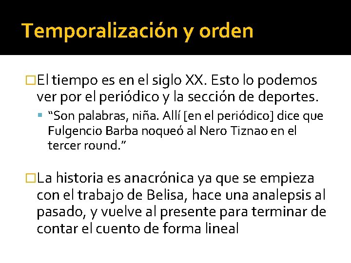 Temporalización y orden �El tiempo es en el siglo XX. Esto lo podemos ver