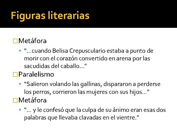 Figuras literarias �Metáfora “…cuando Belisa Crepusculario estaba a punto de morir con el corazón