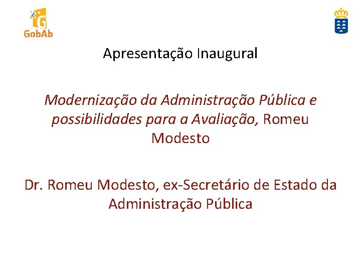 Apresentação Inaugural Modernização da Administração Pública e possibilidades para a Avaliação, Romeu Modesto Dr.