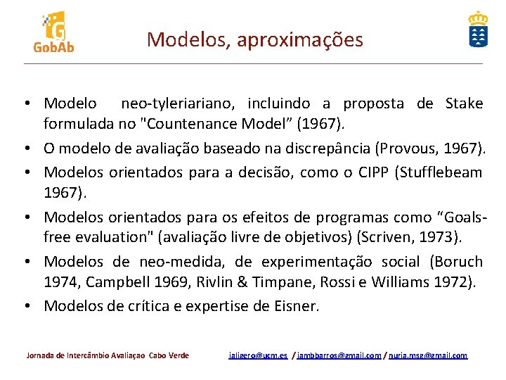 Modelos, aproximações • Modelo neo-tyleriariano, incluindo a proposta de Stake formulada no "Countenance Model”