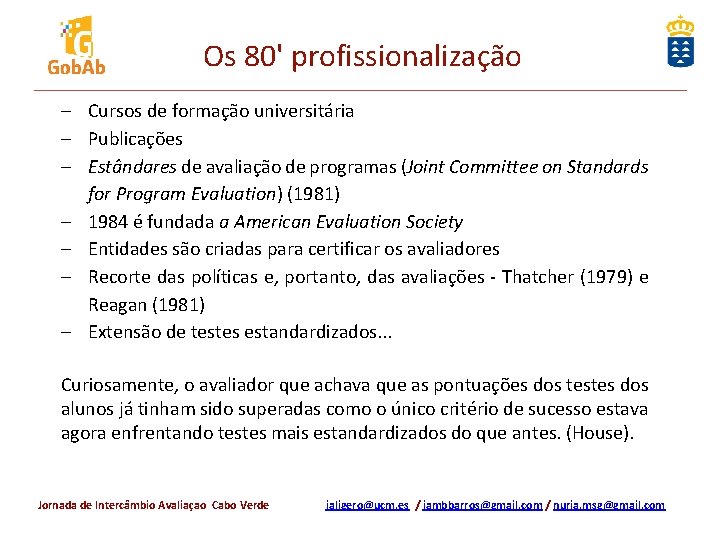 Os 80' profissionalização - Cursos de formação universitária - Publicações - Estândares de avaliação