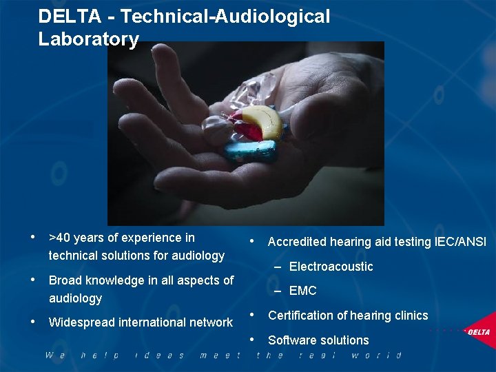 DELTA - Technical-Audiological Laboratory • >40 years of experience in technical solutions for audiology