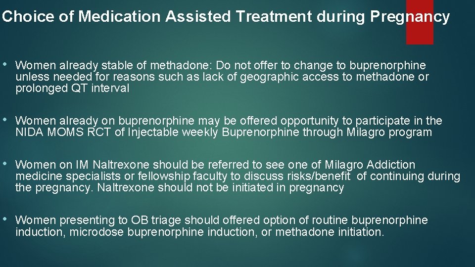 Choice of Medication Assisted Treatment during Pregnancy • Women already stable of methadone: Do
