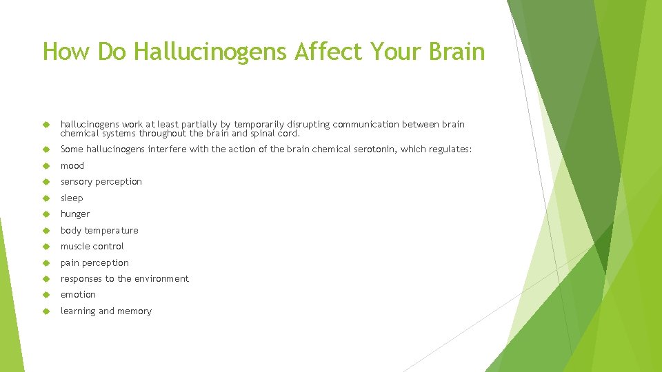 How Do Hallucinogens Affect Your Brain hallucinogens work at least partially by temporarily disrupting