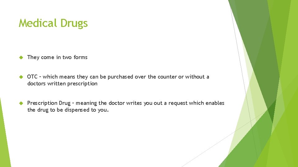 Medical Drugs They come in two forms OTC – which means they can be