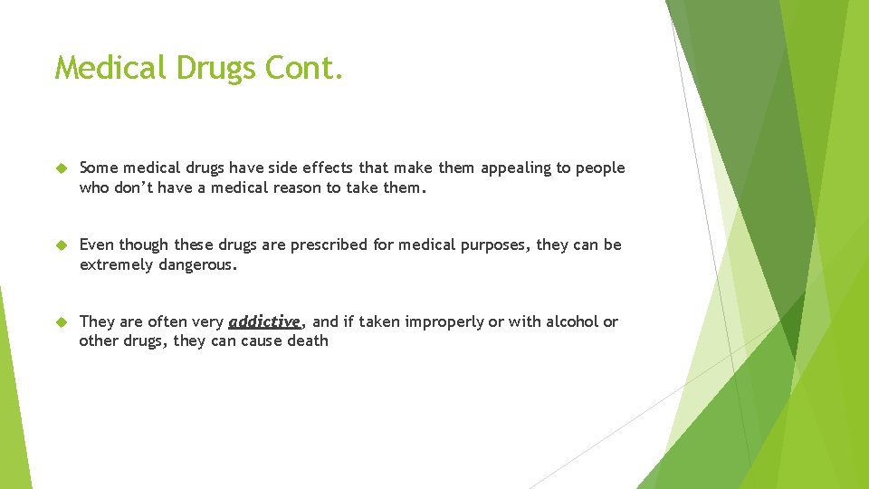 Medical Drugs Cont. Some medical drugs have side effects that make them appealing to