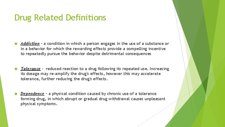 Drug Related Definitions Addiction – a condition in which a person engages in the