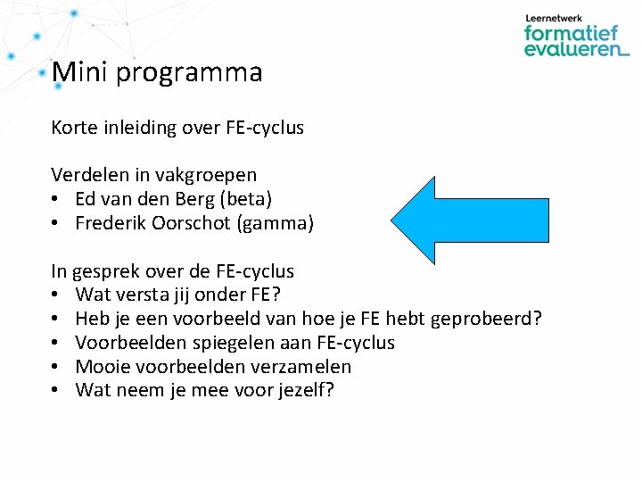 Mini programma Korte inleiding over FE-cyclus Verdelen in vakgroepen • Ed van den Berg