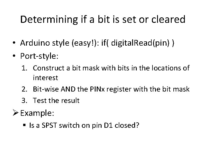 Determining if a bit is set or cleared • Arduino style (easy!): if( digital. Determining if a bit is set or cleared • Arduino style (easy!): if( digital.