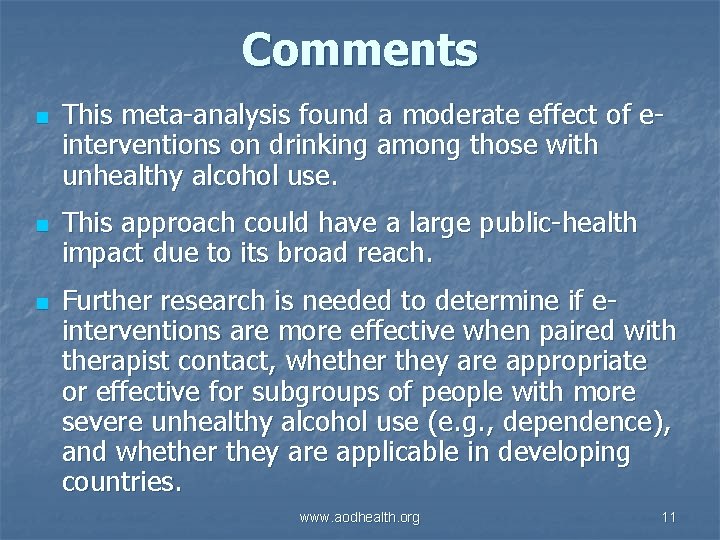 Comments n n n This meta-analysis found a moderate effect of einterventions on drinking