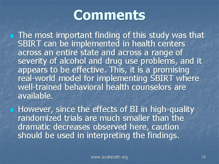 Comments n n The most important finding of this study was that SBIRT can