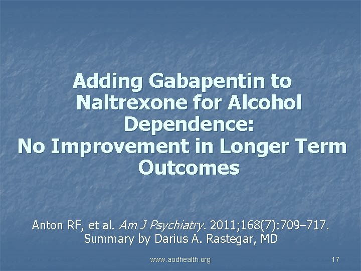 Adding Gabapentin to Naltrexone for Alcohol Dependence: No Improvement in Longer Term Outcomes Anton
