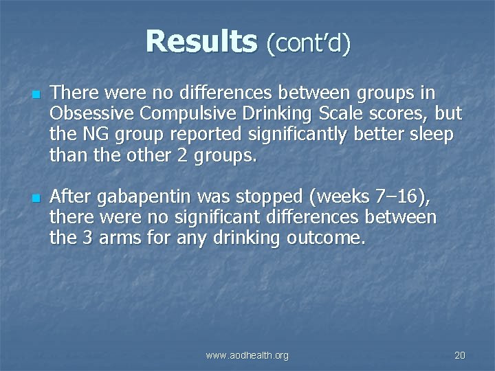 Results (cont’d) n n There were no differences between groups in Obsessive Compulsive Drinking