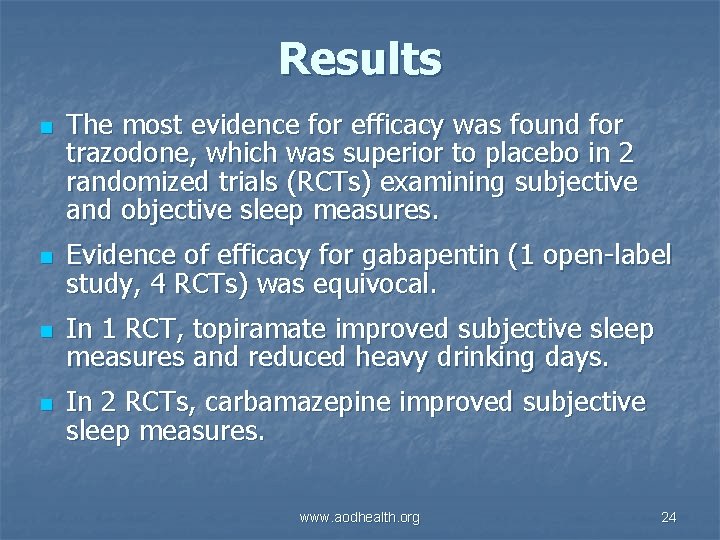Results n n The most evidence for efficacy was found for trazodone, which was