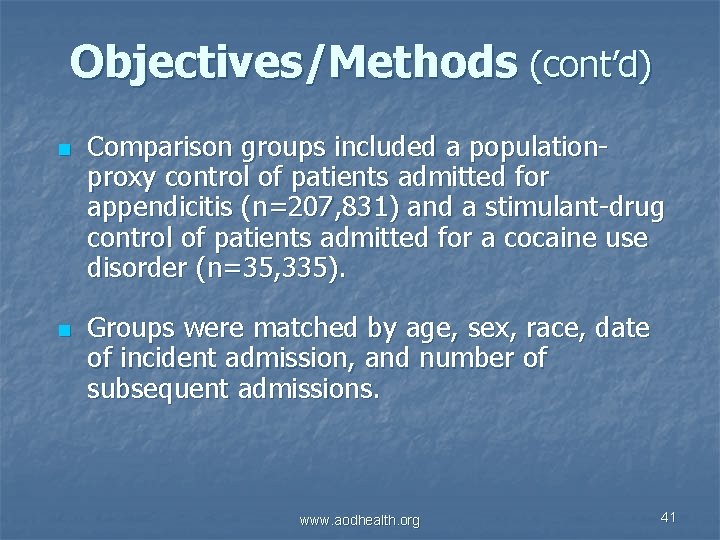 Objectives/Methods (cont’d) n n Comparison groups included a populationproxy control of patients admitted for