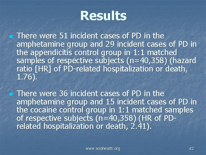 Results n n There were 51 incident cases of PD in the amphetamine group