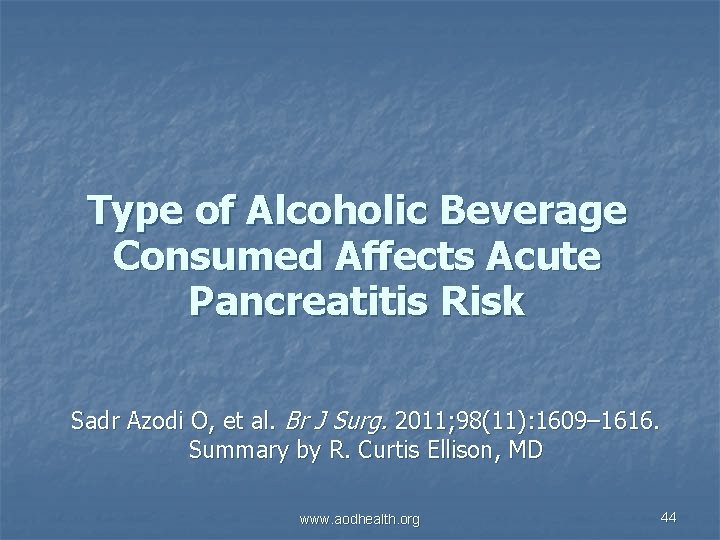 Type of Alcoholic Beverage Consumed Affects Acute Pancreatitis Risk Sadr Azodi O, et al.