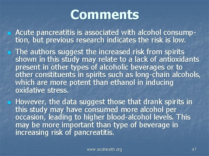 Comments n n n Acute pancreatitis is associated with alcohol consumption, but previous research