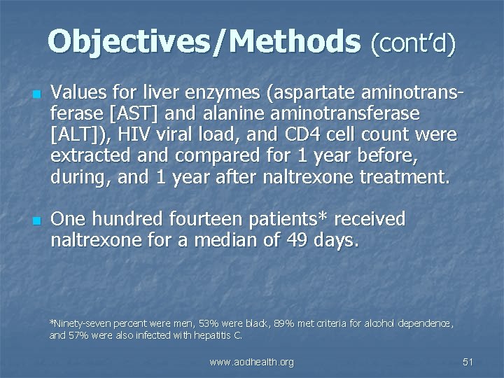 Objectives/Methods (cont’d) n n Values for liver enzymes (aspartate aminotransferase [AST] and alanine aminotransferase