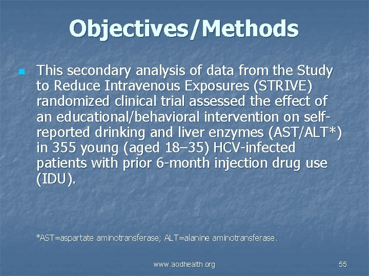 Objectives/Methods n This secondary analysis of data from the Study to Reduce Intravenous Exposures