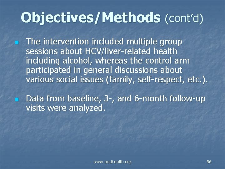 Objectives/Methods (cont’d) n n The intervention included multiple group sessions about HCV/liver-related health including
