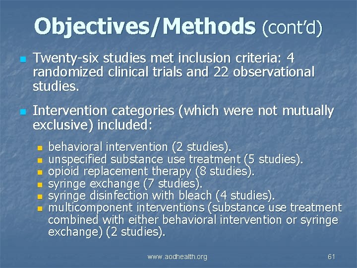 Objectives/Methods (cont’d) n n Twenty-six studies met inclusion criteria: 4 randomized clinical trials and