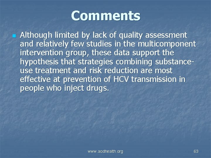 Comments n Although limited by lack of quality assessment and relatively few studies in