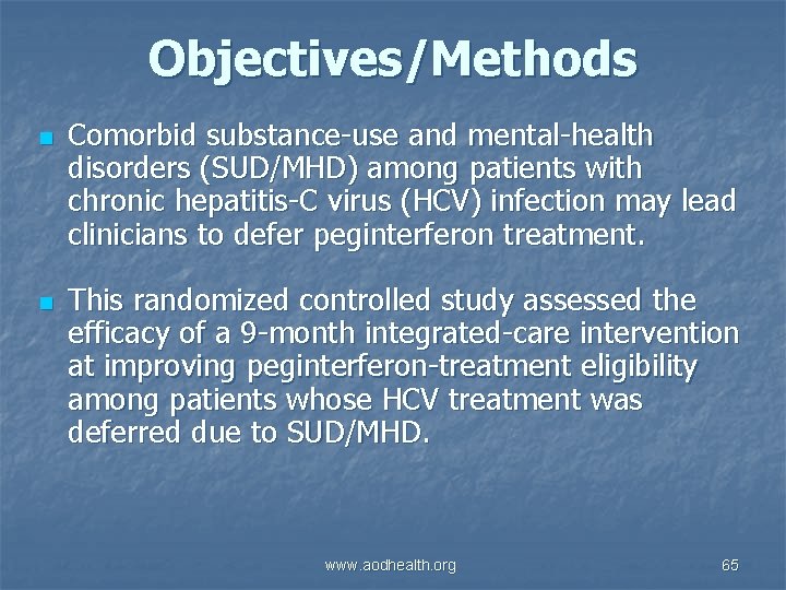 Objectives/Methods n n Comorbid substance-use and mental-health disorders (SUD/MHD) among patients with chronic hepatitis-C