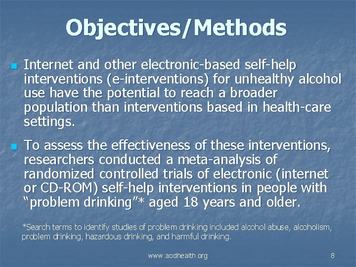 Objectives/Methods n n Internet and other electronic-based self-help interventions (e-interventions) for unhealthy alcohol use