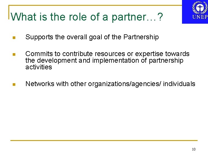 What is the role of a partner…? n Supports the overall goal of the