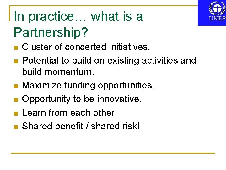 In practice… what is a Partnership? n n n Cluster of concerted initiatives. Potential