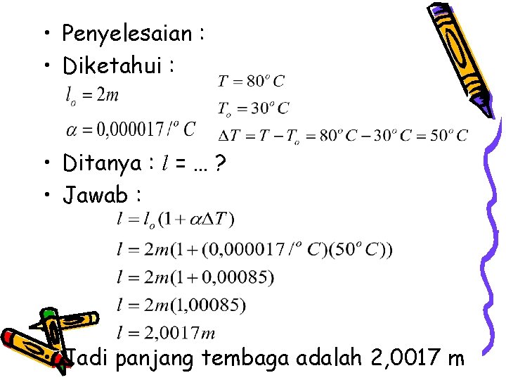  • Penyelesaian : • Diketahui : • Ditanya : l = … ?