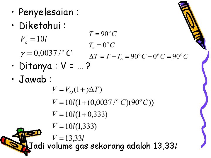  • Penyelesaian : • Diketahui : • Ditanya : V = … ?