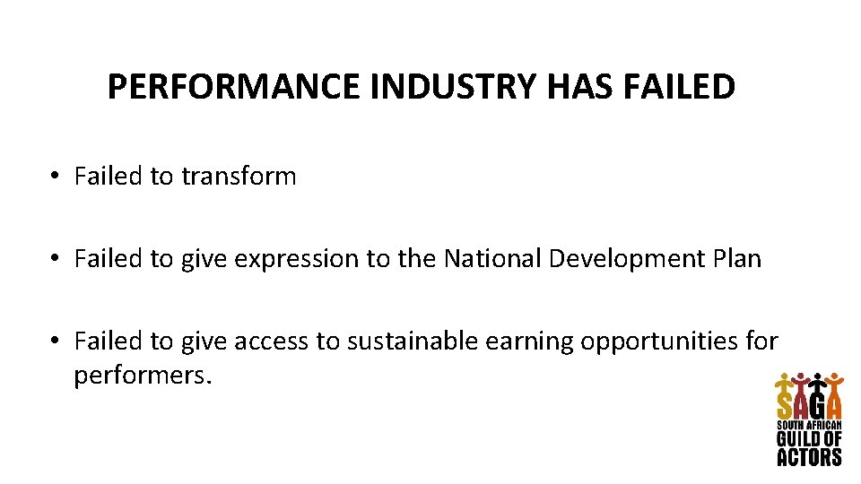 PERFORMANCE INDUSTRY HAS FAILED • Failed to transform • Failed to give expression to