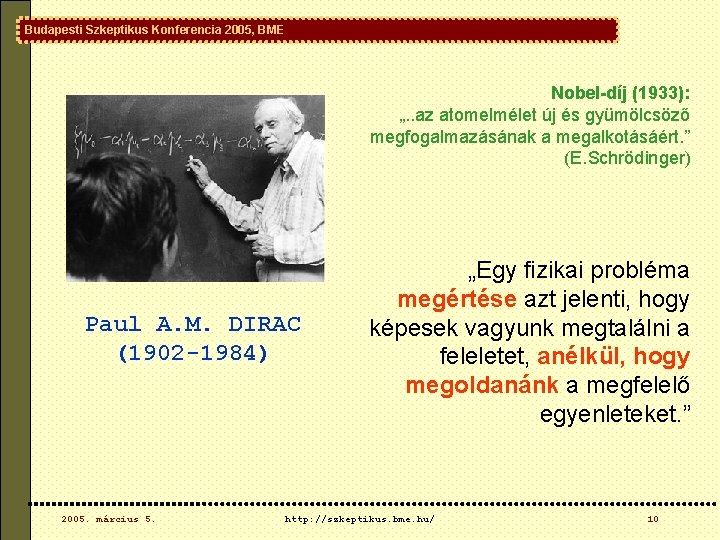 Budapesti Szkeptikus Konferencia 2005, BME Nobel-díj (1933): „. . az atomelmélet új és gyümölcsöző Budapesti Szkeptikus Konferencia 2005, BME Nobel-díj (1933): „. . az atomelmélet új és gyümölcsöző