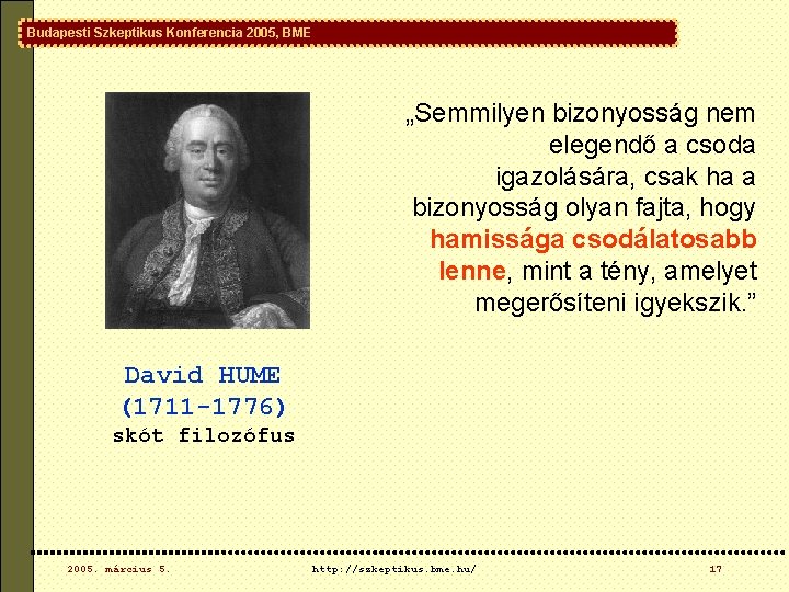 Budapesti Szkeptikus Konferencia 2005, BME „Semmilyen bizonyosság nem elegendő a csoda igazolására, csak ha Budapesti Szkeptikus Konferencia 2005, BME „Semmilyen bizonyosság nem elegendő a csoda igazolására, csak ha