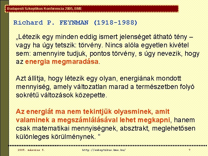 Budapesti Szkeptikus Konferencia 2005, BME Richard P. FEYNMAN (1918 -1988) „Létezik egy minden eddig Budapesti Szkeptikus Konferencia 2005, BME Richard P. FEYNMAN (1918 -1988) „Létezik egy minden eddig