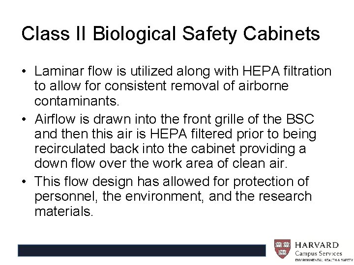 Class II Biological Safety Cabinets • Laminar flow is utilized along with HEPA filtration