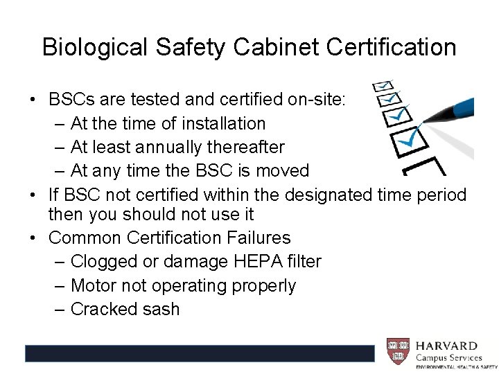 Biological Safety Cabinet Certification • BSCs are tested and certified on-site: – At the