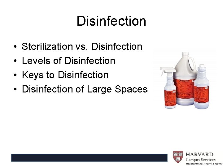 Disinfection • • Sterilization vs. Disinfection Levels of Disinfection Keys to Disinfection of Large