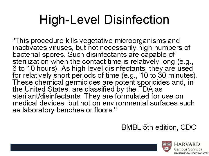 High-Level Disinfection "This procedure kills vegetative microorganisms and inactivates viruses, but not necessarily high