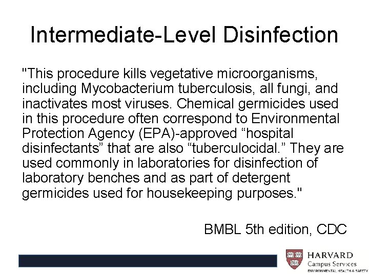 Intermediate-Level Disinfection "This procedure kills vegetative microorganisms, including Mycobacterium tuberculosis, all fungi, and inactivates