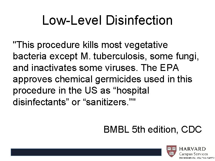 Low-Level Disinfection "This procedure kills most vegetative bacteria except M. tuberculosis, some fungi, and