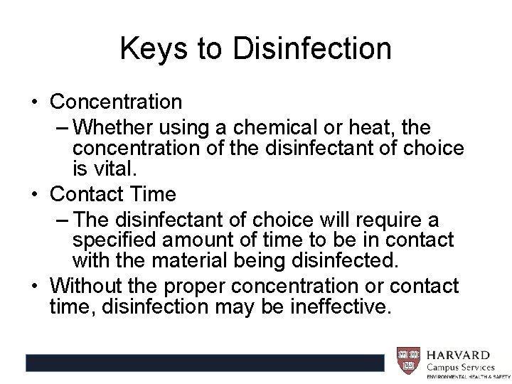 Keys to Disinfection • Concentration – Whether using a chemical or heat, the concentration