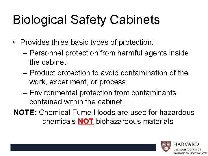 Biological Safety Cabinets • Provides three basic types of protection: – Personnel protection from