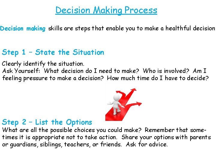 Decision Making Process Decision making skills are steps that enable you to make a