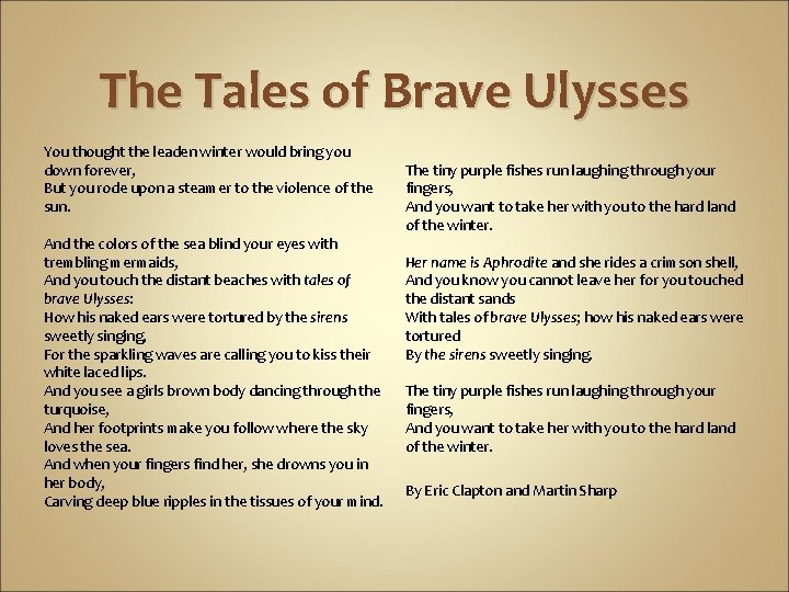 The Tales of Brave Ulysses You thought the leaden winter would bring you down