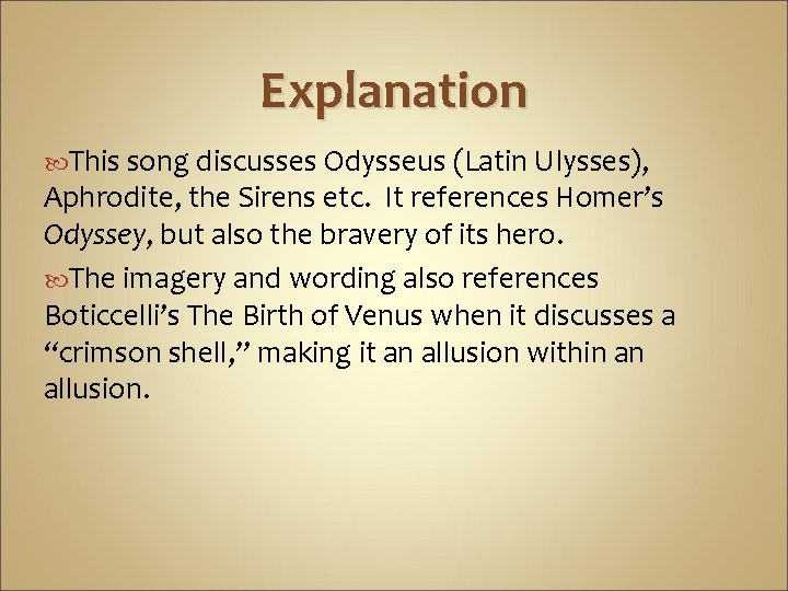 Explanation This song discusses Odysseus (Latin Ulysses), Aphrodite, the Sirens etc. It references Homer’s