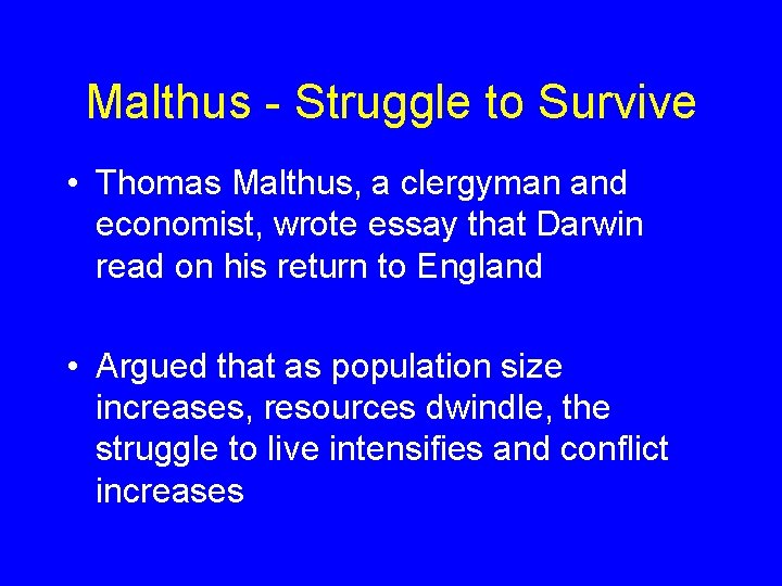 Malthus - Struggle to Survive • Thomas Malthus, a clergyman and economist, wrote essay