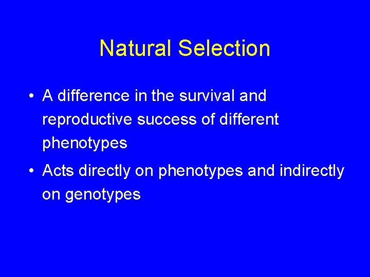 Natural Selection • A difference in the survival and reproductive success of different phenotypes